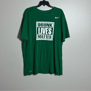 Nike Men Dri-Fit Green‎ Graphic Men T-Shirt Nike Tee Drunk Lives Matter size XXL